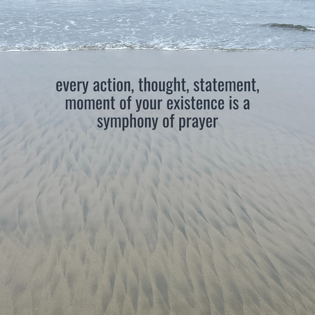 A wave leaving ripples in the sand with quote: every action, thought, statement, moment of existence is a symphony of prayer